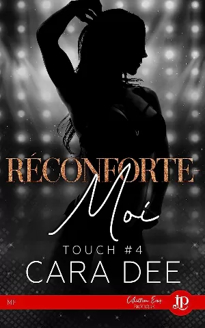 Cara Dee – Touch, Tome 4 : Réconforte-moi